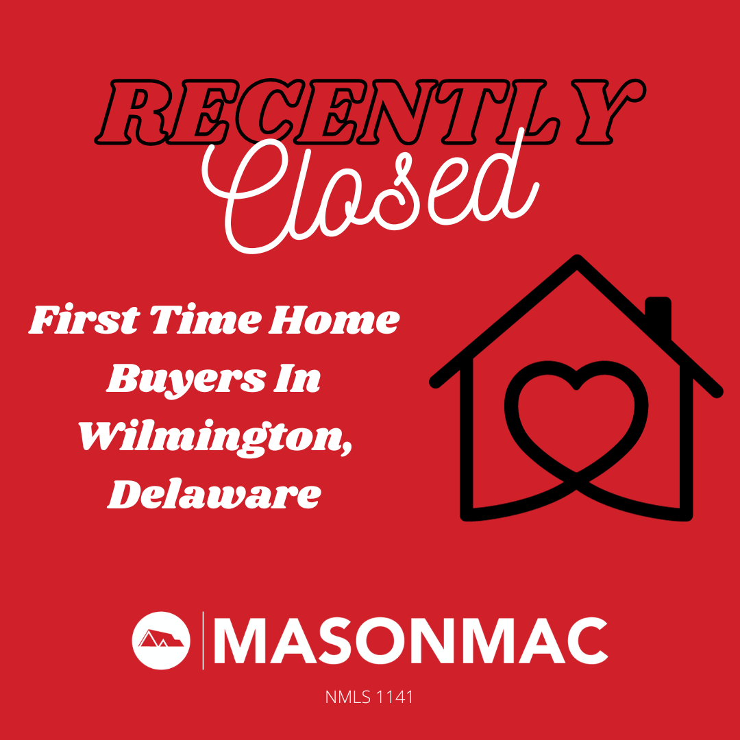 Recently closed mortgage for first time home buyers in Wilmington, DE